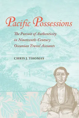 Pacific Possessions: Căutarea autenticității în relatările de călătorie din Oceania secolului al XIX-lea - Pacific Possessions: The Pursuit of Authenticity in Nineteenth-Century Oceanian Travel Accounts