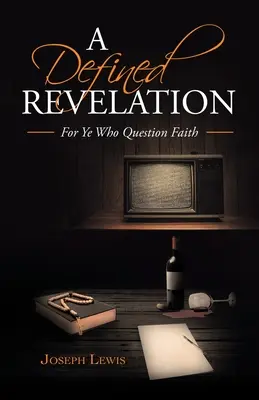 O Revelație Definită: Pentru cei care pun la îndoială credința - A Defined Revelation: For Ye Who Question Faith