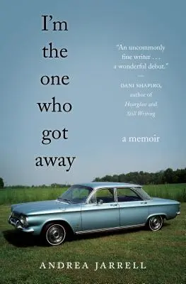 Eu sunt cel care a scăpat: A Memoir - I'm the One Who Got Away: A Memoir