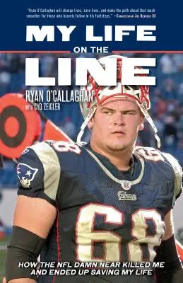 Viața mea pe linie: Cum NFL aproape m-a ucis și a sfârșit prin a-mi salva viața - My Life on the Line: How the NFL Damn Near Killed Me and Ended Up Saving My Life