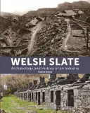 Welsh Slate: Arheologia și istoria unei industrii - Welsh Slate: Archaeology and History of an Industry