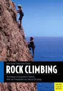 Cățărarea pe stâncă: Tehnică/Echipament/Siguranță - cu o introducere în alpinismul de interior - Rock Climbing: Technique/Equipment/Safety - With an Introduction to Indoor Climbing