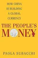 The People's Money: Cum construiește China o monedă globală - The People's Money: How China Is Building a Global Currency