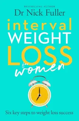Interval de pierdere în greutate pentru femei: Cele șase principii ale succesului pierderii în greutate - Interval Weight Loss for Women: The Six Principles of Weight Loss Success