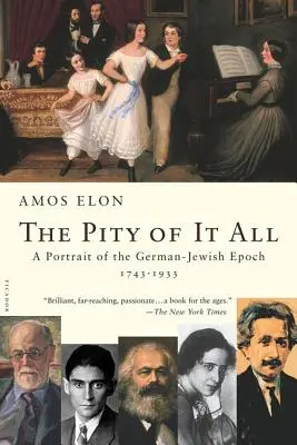 The Pity of It All: Un portret al epocii evreiești germane, 1743-1933 - The Pity of It All: A Portrait of the German-Jewish Epoch, 1743-1933