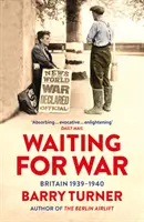 În așteptarea războiului - Marea Britanie 1939-1940 - Waiting for War - Britain 1939-1940