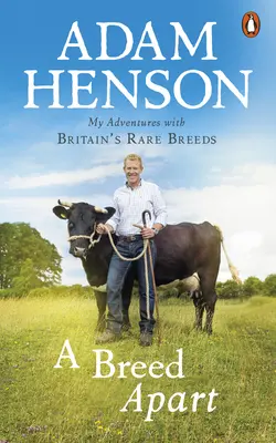 Breed Apart - Aventurile mele cu rasele rare din Marea Britanie - Breed Apart - My Adventures with Britain's Rare Breeds