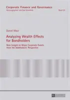 Analiza efectelor asupra averii pentru deținătorii de obligațiuni; o nouă perspectivă asupra evenimentelor corporative majore din perspectiva deținătorilor de datorii - Analyzing Wealth Effects for Bondholders; New Insight on Major Corporate Events from the Debtholders' Perspective