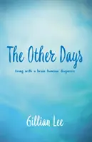 Alte zile - trăind cu un diagnostic de tumoare pe creier - Other Days - living with a brain tumour diagnosis