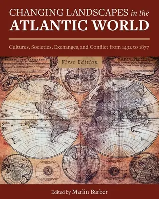 Schimbarea peisajelor în lumea atlantică: Culturi, societăți, schimburi și conflicte de la 1492 la 1877 - Changing Landscapes in the Atlantic World: Cultures, Societies, Exchanges, and Conflict from 1492 to 1877