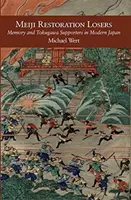 Pierzătorii Restaurației Meiji: Memoria și susținătorii Tokugawa în Japonia modernă - Meiji Restoration Losers: Memory and Tokugawa Supporters in Modern Japan