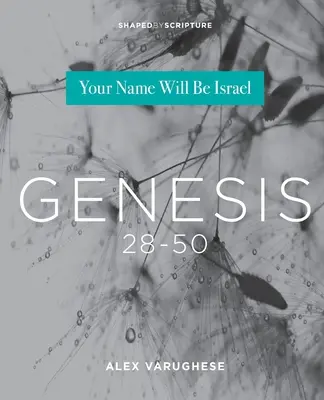 Geneza 28-50: Numele tău va fi Israel - Genesis 28-50: Your Name Will Be Israel