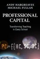 Capital profesional: Transformarea predării în fiecare școală - Professional Capital: Transforming Teaching in Every School