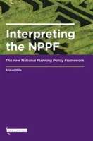 Interpretarea NPPF - Noul Cadru național de politici de planificare - Interpreting the NPPF - The new National Planning Policy Framework