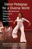 Pedagogia dansului pentru o lume diversă: Predarea relevantă din punct de vedere cultural în teorie, cercetare și practică (Culturally Relevant Teaching in Theory, Research and Practice) - Dance Pedagogy for a Diverse World: Culturally Relevant Teaching in Theory, Research and Practice