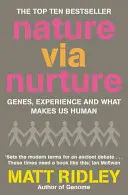 Nature via Nurture - Genurile, experiența și ceea ce ne face umani - Nature via Nurture - Genes, Experience and What Makes Us Human