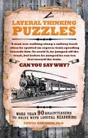 Lateral Thinking Puzzles - Mai mult de 90 de ghicitori de rezolvat cu ajutorul raționamentului logic - Lateral Thinking Puzzles - More than 90 brainteasers to solve with logical reasoning