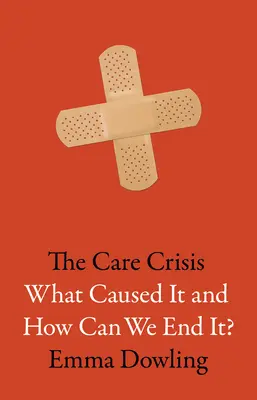 Criza îngrijirii: Ce a cauzat-o și cum putem să-i punem capăt? - The Care Crisis: What Caused It and How Can We End It?