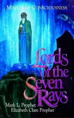 Lorzii celor șapte raze: Oglinda conștiinței - Lords of the Seven Rays: Mirror of Consciousness