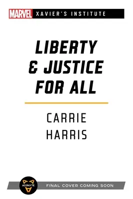 Libertate și justiție pentru toți: Un roman Marvel: Institutul lui Xavier - Liberty & Justice for All: A Marvel: Xavier's Institute Novel