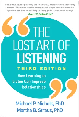 Arta pierdută de a asculta, ediția a treia: Cum să înveți să asculți poate îmbunătăți relațiile - The Lost Art of Listening, Third Edition: How Learning to Listen Can Improve Relationships