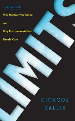 Limitele: De ce s-a înșelat Malthus și de ce ar trebui să le pese ecologiștilor - Limits: Why Malthus Was Wrong and Why Environmentalists Should Care