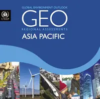 Global Environment Outlook 6 (Geo-6): Evaluare regională pentru Asia și Pacific - Global Environment Outlook 6 (Geo-6): Regional Assessment for Asia and the Pacific