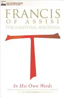 Francisc de Assisi în propriile sale cuvinte: Scrieri esențiale - Francis of Assisi in His Own Words: The Essential Writings