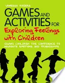 Jocuri și activități pentru explorarea sentimentelor cu copiii: Giving Children the Confidence to Navigate Emotions and Friendships (Oferindu-le copiilor încrederea de a naviga printre emoții și prietenii) - Games and Activities for Exploring Feelings with Children: Giving Children the Confidence to Navigate Emotions and Friendships