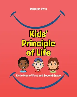 Principiul de viață al copiilor: Oameni mici de clasa întâi și a doua - Kids' Principle of Life: Little Men of First and Second Grade