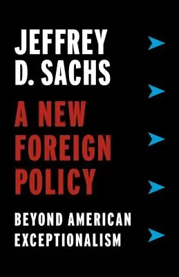 O nouă politică externă: Dincolo de excepționalismul american - A New Foreign Policy: Beyond American Exceptionalism