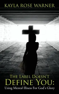 Eticheta nu te definește: Folosirea bolii mintale pentru gloria lui Dumnezeu - The Label Doesn't Define You: Using Mental Illness For God's Glory