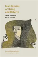 Povești inuite despre ființă și renaștere: Gen, șamanism și al treilea sex - Inuit Stories of Being and Rebirth: Gender, Shamanism, and the Third Sex
