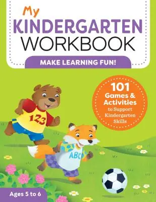 Caietul meu de lucru pentru grădiniță: 101 jocuri și activități care susțin abilitățile de grădiniță - My Kindergarten Workbook: 101 Games and Activities to Support Kindergarten Skills