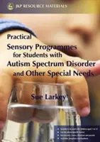 Programe senzoriale practice: Pentru elevii cu tulburare de spectru autist și alte nevoi speciale - Practical Sensory Programmes: For Students with Autism Spectrum Disorder and Other Special Needs