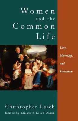 Women and the Common Life: Dragoste, căsătorie și feminism - Women and the Common Life: Love, Marriage, and Feminism