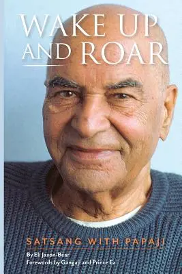 Trezește-te și răcnește: Satsang cu Papaji - Wake Up and Roar: Satsang with Papaji