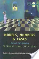 Modele, numere și cazuri: Metode pentru studierea relațiilor internaționale - Models, Numbers, and Cases: Methods for Studying International Relations