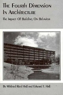 A patra dimensiune în arhitectură: Impactul clădirii asupra comportamentului - The Fourth Dimension in Architecture: The Impact of Building on Behavior
