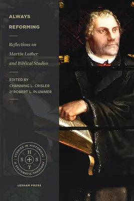 Mereu reformatoare: Reflecții despre Martin Luther și studiile biblice - Always Reforming: Reflections on Martin Luther and Biblical Studies
