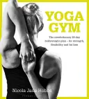 Yoga Gym: Planul revoluționar de 28 de zile pentru greutăți corporale - pentru forță, flexibilitate și pierdere de grăsime - Yoga Gym: The Revolutionary 28 Day Bodyweight Plan - For Strength, Flexibility and Fat Loss