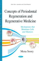 Concepte de regenerare parodontală și medicină regenerativă - Mecanisme care modulează celulele și matricile - Concepts of Periodontal Regeneration & Regenerative Medicine - Mechanisms that Modulate Cells & Matrices