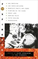 The Foxfire Book: Hog Dressing, Log Cabin Building, Mountain Crafts and Foods, Planting by the Signs, Snake Lore, Hunting Tales, Faith H
