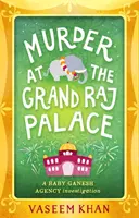 Crimă la Palatul Grand Raj - Agenția Baby Ganesh Cartea 4 - Murder at the Grand Raj Palace - Baby Ganesh Agency Book 4