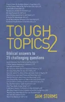 Tough Topics 2: Răspunsuri biblice la 25 de întrebări dificile - Tough Topics 2: Biblical Answers to 25 Challenging Questions