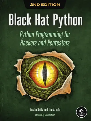 Black Hat Python, ediția a 2-a: Programarea Python pentru hackeri și pentesteri - Black Hat Python, 2nd Edition: Python Programming for Hackers and Pentesters