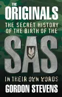 Originali: Istoria secretă a nașterii SAS: În propriile lor cuvinte - The Originals: The Secret History of the Birth of the SAS: In Their Own Words