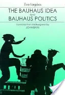 Ideea Bauhaus și politica Bauhaus - Bauhaus Idea and Bauhaus Politics
