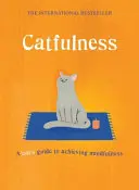 Catfulness - Ghidul unei pisici pentru a ajunge la mindfulness - Catfulness - A cat's guide to achieving mindfulness