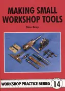 Confecționarea micilor unelte de atelier - Making Small Workshop Tools